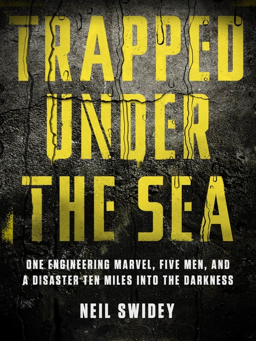 Title details for Trapped Under the Sea by Neil Swidey - Available